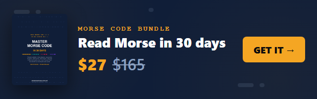 The Ultimate Morse Code Bundle - read and send real Morse code in 30 days. 271-page course, 173 audio drills, 13 quiz videos. $165 value for $27.